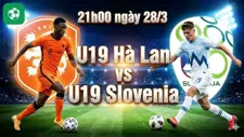 Nhận Định Bóng Đá U19 Hà Lan Vs U19 Slovenia, 21h00 Ngày 28/3
