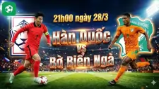 Nhận Định Bóng Đá Hàn Quốc Vs Bờ Biển Ngà, 21h00 Ngày 28/3