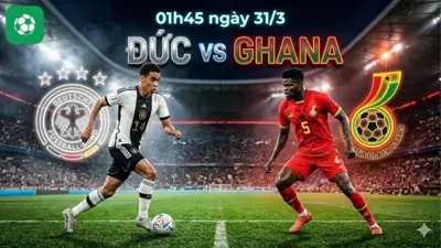 Nhận định bóng đá Đức vs Ghana, 01h45 ngày 31/3