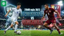 Nhận định bóng đá Uzbekistan vs Venezuela, 21h00 ngày 30/3