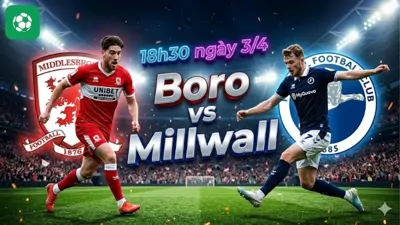 Nhận Định Bóng Đá Boro Vs Millwall, 18h30 Ngày 3/4