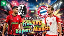 Nhận định bóng đá Freiburg vs Bayern Munich, 20h30 ngày 4/4