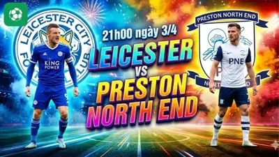 Nhận định bóng đá Leicester vs Preston North End, 21h00 ngày 3/4
