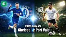 Nhận định bóng đá Chelsea vs Port Vale, 23h15 ngày 4/4