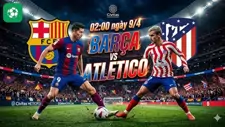 Nhận định bóng đá Barca vs Atletico, 02h00 ngày 9/4