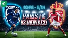 Nhận định bóng đá Paris FC vs Monaco, 00h00 ngày 11/4