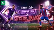 Nhận định bóng đá Fiorentina vs Crystal Palace, 02h00 ngày 17/4