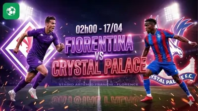 Nhận định bóng đá Fiorentina vs Crystal Palace, 02h00 ngày 17/4