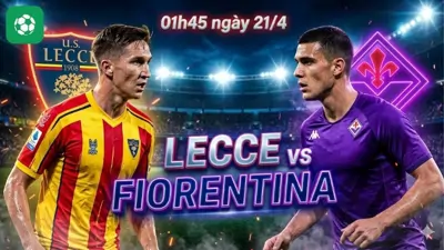 Nhận định bóng đá Lecce vs Fiorentina, 01h45 ngày 21/4
