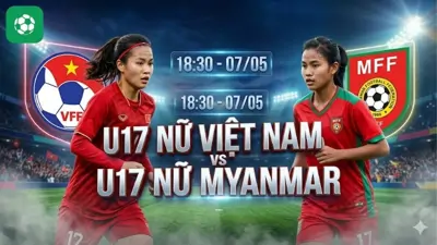 Nhận định bóng đá U17 nữ Việt Nam vs U17 nữ Myanmar, 18h30 ngày 7/5