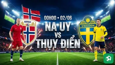 Nhận định bóng đá Na Uy vs Thụy Điển, 00h00 ngày 2/6