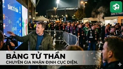 Góc chuyên gia: Nhận định cục diện bảng tử thần trước giờ bóng lăn đêm nay